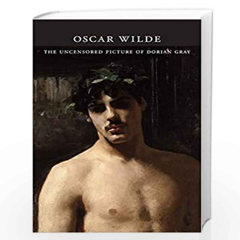 The Uncensored Picture Of Dorian Gray A Reader S Edition By Oscar Wilde Nicholas Frankel Buy