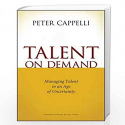 Talent on Demand: Managing Talent in the Age of Uncertainty by Peter Cappelli Book-9781422104477