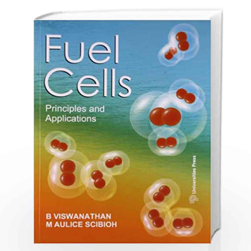 Fuel Cells: Principles and Applications by B Viswanathan Book-9788173715570