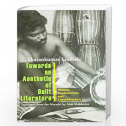 Towards an Aesthetic of Dalit Literature: History,Controversies and Considerations by Limbale SarankumarTrans. Alok Mukherjee Bo