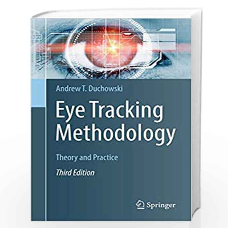 Eye Tracking Methodology: Theory and Practice by Andrew T. Duchowski Book-9783319578811