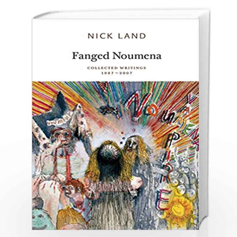 Fanged Noumena  Collected Writings 19872007 (Urbanomic/Sequence Press) by Land, Nick Book-9780955308789
