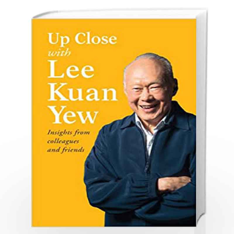 Up Close with Lee Kuan Yew: Insights from Colleagues and Friends by Various Authors Book-9789814677790