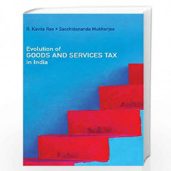 Evolution of Goods and Services Tax in India by R. Kavita Rao Book-9781108473965
