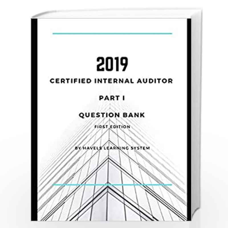 2019 CIA Part 1 Question Bank: Certified Internal Auditor - Essentials of Internal Auditing by Learning System, Havels Book-9781
