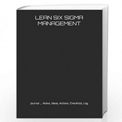 Lean Six SIGMA Management: Journal, Notes, Ideas, Actions, Checklists, Log by Just Visualize It Book-9781707011049