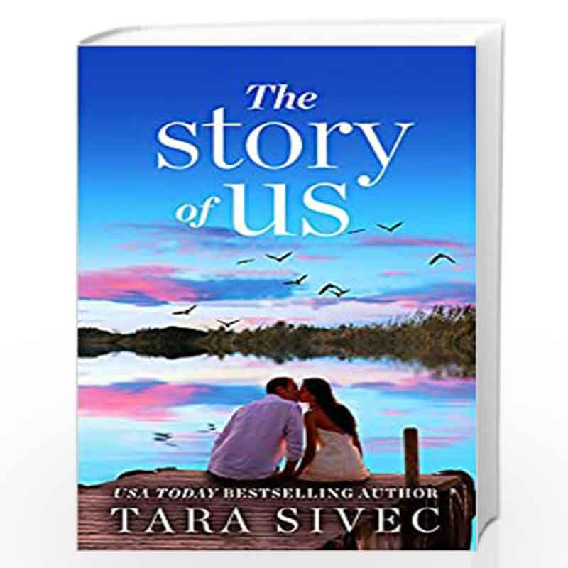The Story of Us: A heart-wrenching story that will make you believe in true love by Sivec, Tara Book-9781538747483