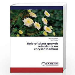 Role of Plant Growth Retardants on Chrysanthemum by Vaghasiya Mital Book-9783659593086