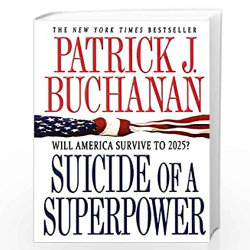 Suicide of a Superpower: Will America Survive to 2025?: Buchanan