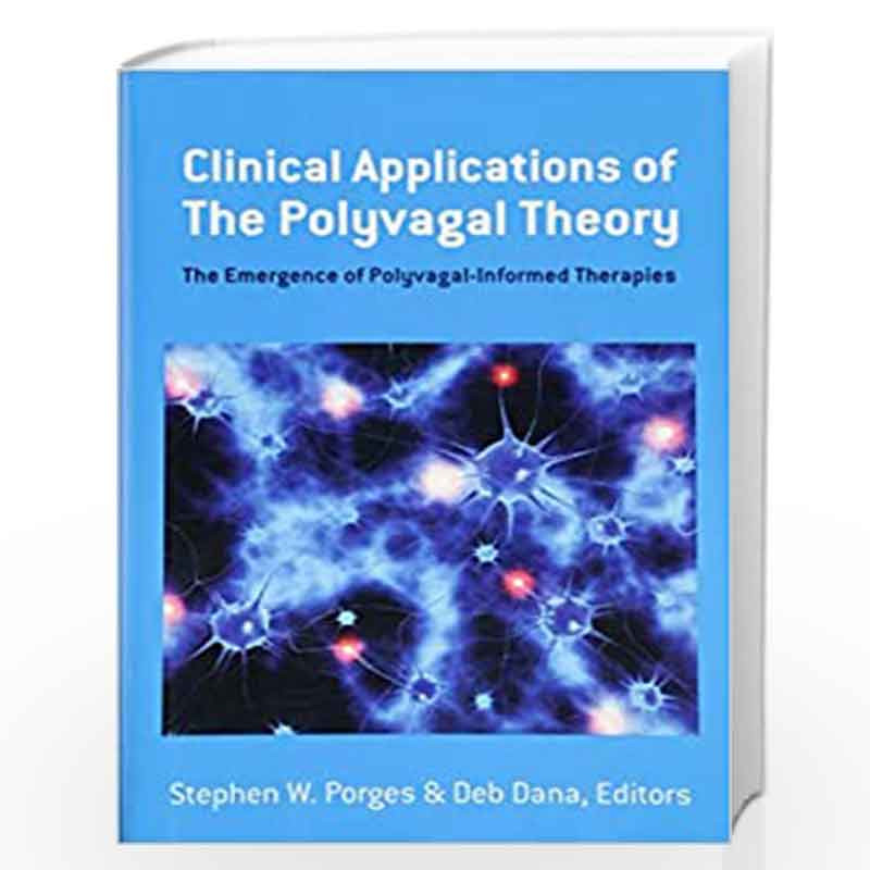 Clinical Applications Of The Polyvagal Theory The Emergence Of