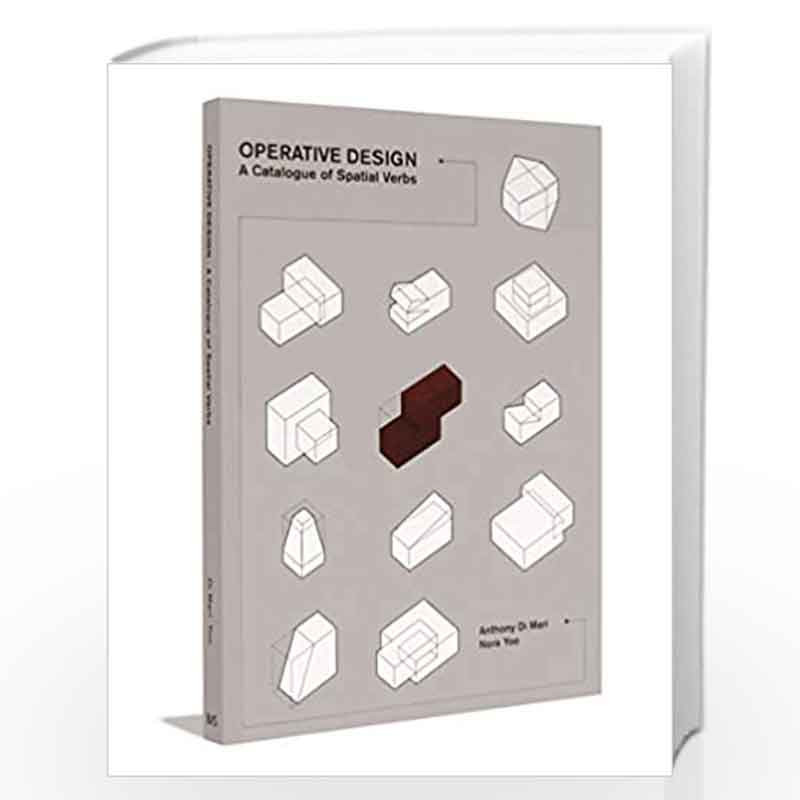 Operative Design A Catalog of Spatial Verbs by Anthoni Di MariBuy