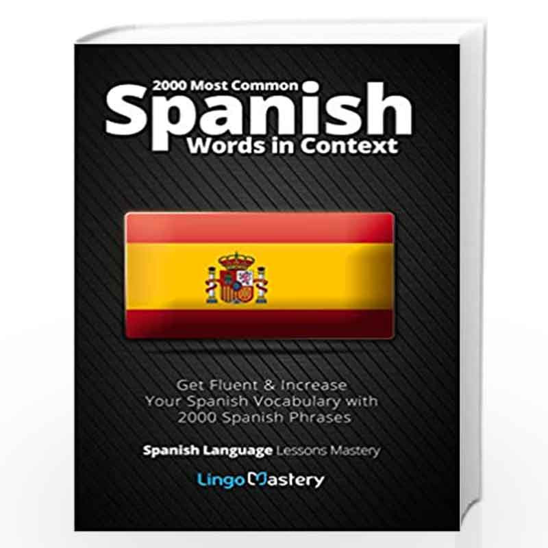 2000 Most Common Spanish Words in Context: Get Fluent & Increase Your Spanish Vocabulary With 2000 Spanish Phrases: Volume 1 (Sp