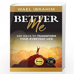 Better Me: 365 Ways to Transform Your Everyday Life (Personal Growth) by Ibrahim, Wael Book-9781925884210