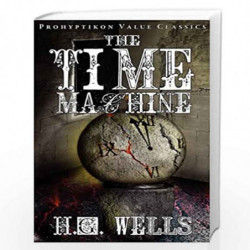 The Time Machine (Prohyptikon Value Classics) by Wells, H. G. Book-9781926801025
