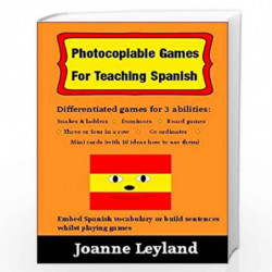 Photocopiable Games For Teaching Spanish: Differentiated games for 3 abilities: Snakes & Ladders, Mini cards, Dominoes, Board ga