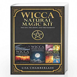 Wicca Natural Magic Kit: The Sun, The Moon, and The Elements: Elemental Magic, Moon Magic, and Wheel of the Year Magic by Chambe