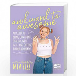 Awkward to Awesome: My guide to being confident, dealing with hate and getting through puberty! by Fizz, Mia Book-9781916300408
