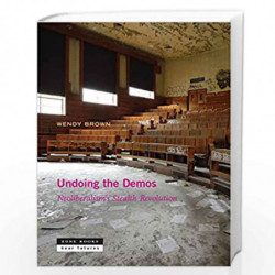 Undoing the Demos  Neoliberalism`s Stealth Revolution (Zone / Near Futures) by Brown, Wendy Book-9781935408543
