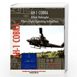 AH-1 Cobra Attack Helicopter Pilot's Flight Operating Instructions by Department of the Army, Headquarters Book-9781935700647