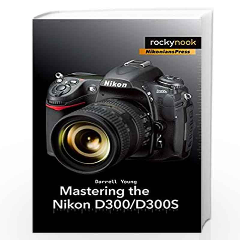 Mastering the Nikon D300/D300S by Young, Darrell Book-9781933952642