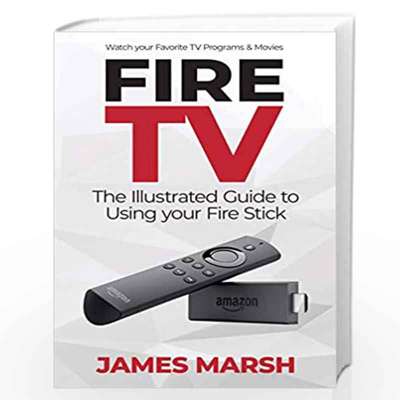 Fire TV: The Illustrated User Guide by Marsh, James Book-9781911174486