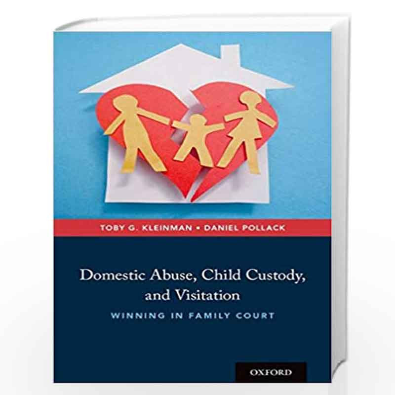 Domestic Abuse, Child Custody, and Visitation: Winning in Family Court by NA Book-9780190641573
