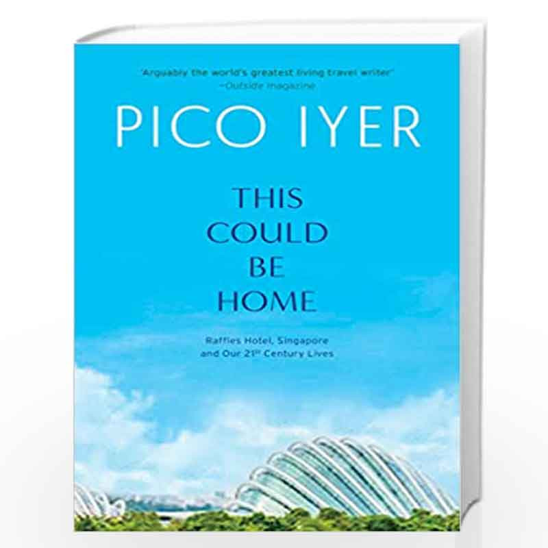 This Could Be Home by Iyer, Pico Book-9781912098552