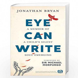 Eye Can Write: A memoir of a childs silent soul emerging by Bryan, Jonathan Book-9781911600787