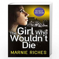 The Girl Who Wouldnt Die: The first book in an addictive crime series that will have you gripped: Book 1 (George McKenzie) by Ma