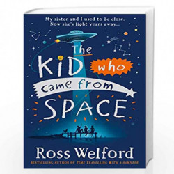 The Kid Who Came From Space by Welford, Ross Book-9780008333782
