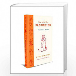 How to Be More Paddington: A Book of Kindness: The perfect gift for fans of Paddington by Bond, Michael Book-9780008438715