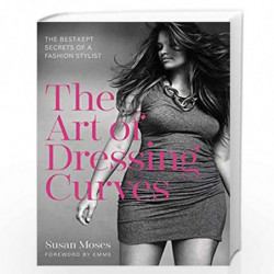 The Art of Dressing Curves: The Best-Kept Secrets of a Fashion Stylist by Moses, Susan Book-9780062362032