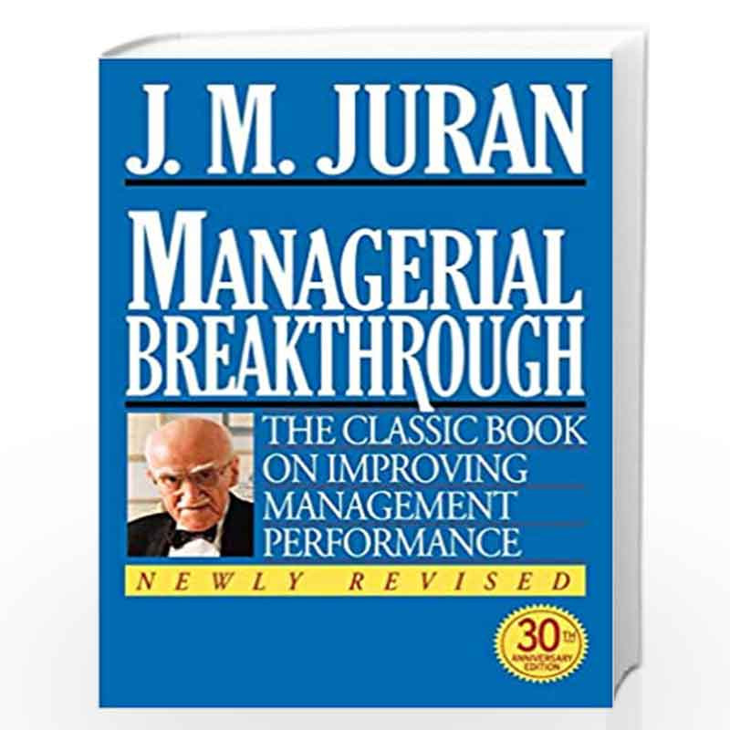 Managerial Breakthrough: The Classic Book on Improving Management Performance by J. M. Juran, Joseph M. Juran, D. A. Blanton God