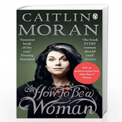 How To Be a Woman by Caitlin Moran Book-9780091940744