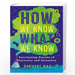 How We Know What We Know: Fascinating Stories of Discovery and Invention by Shruti Rao Book-9780143449737