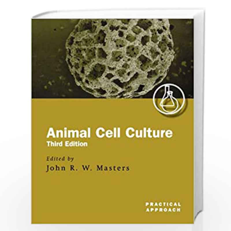 Animal Cell Culture A Practical Approach 232 Practical Approach Series By John R W Edt Masters Masters J R W Buy Online Animal Cell Culture A Practical Approach 232 Practical Approach Series Book