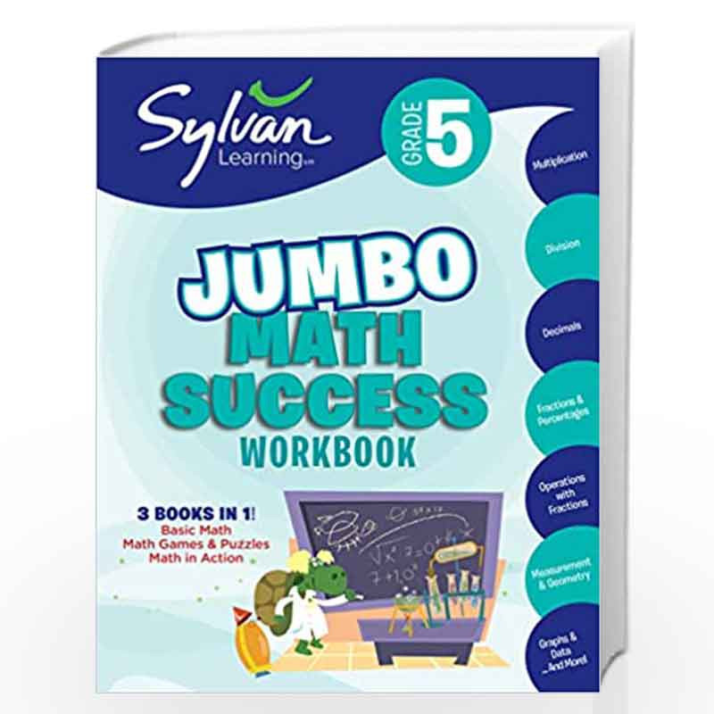 5th Grade Jumbo Math Success Workbook 3 Books In 1 Basic Math Math Games And Puzzles Math In Action Activities Exercises And Tips To Help Catch And Get Ahead Sylvan Math Jumbo