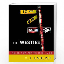 The Westies: Inside New York''s Irish Mob by T. J. English Book-9780312362843