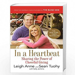 In a Heartbeat: Sharing the Power of Cheerful Giving: How Cheerful Giving Changed Our Lives by Tuohy, Leigh Anne Book-9780312577