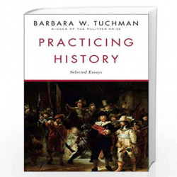 Practicing History: Selected Essays by TUCHMAN, BARBARA W. Book-9780345303639