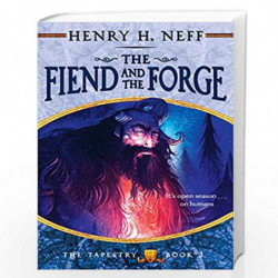 The Fiend and the Forge: Book Three of The Tapestry: 3 by NEFF, HENRY H. Book-9780375838996
