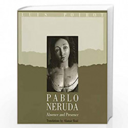 Pablo Neruda  Absence and Presence by Pablo Neruda Alastair Reid Luis Poirot Book-9780393306439