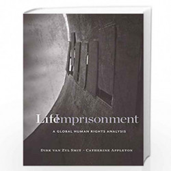 Life Imprisonment  A Global Human Rights Analysis by van Zyl Smit, Dirk Book-9780674980662