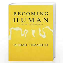 Becoming Human  A Theory of Ontogeny by Tomasello, Michael Book-9780674980853