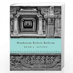 Hinduism Before Reform by Brian A. Hatcher Book-9780674988224