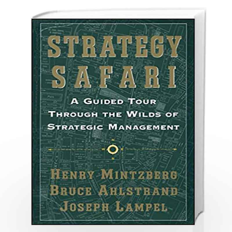 Strategy Safari: A Guided Tour Through The Wilds of Strategic Mangament by AHLSTRAND BRUCE Book-9780743270571