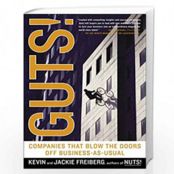 Guts!: Companies that Blow the Doors off Business-as-usual by FREIBERG KEVIN Book-9780767915007