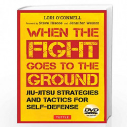 When the Fight Goes to the Ground: Jiu-Jitsu Strategies and Tactics for Self-Defense [DVD Included] by Lori O\'Connell Book-9780