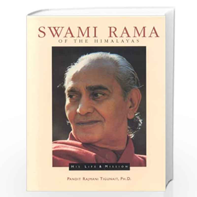 Swami Rama of the Himalayas: His Life & Mission by Pandit Rajmani, Ph.D. Tigunait Book-9780893891480