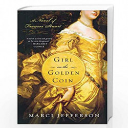 Girl on the Golden Coin: A Novel of Frances Stuart by Marci Jefferson Book-9781250060945